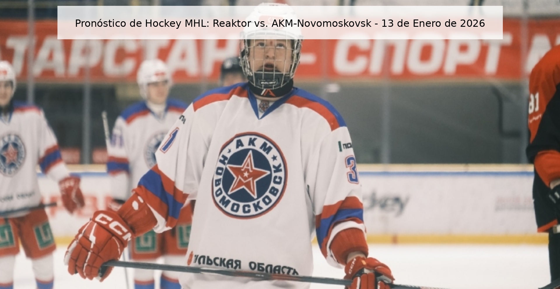 Pronóstico de Hockey MHL: Reaktor vs. AKM-Novomoskovsk – 13 de Enero de 2026