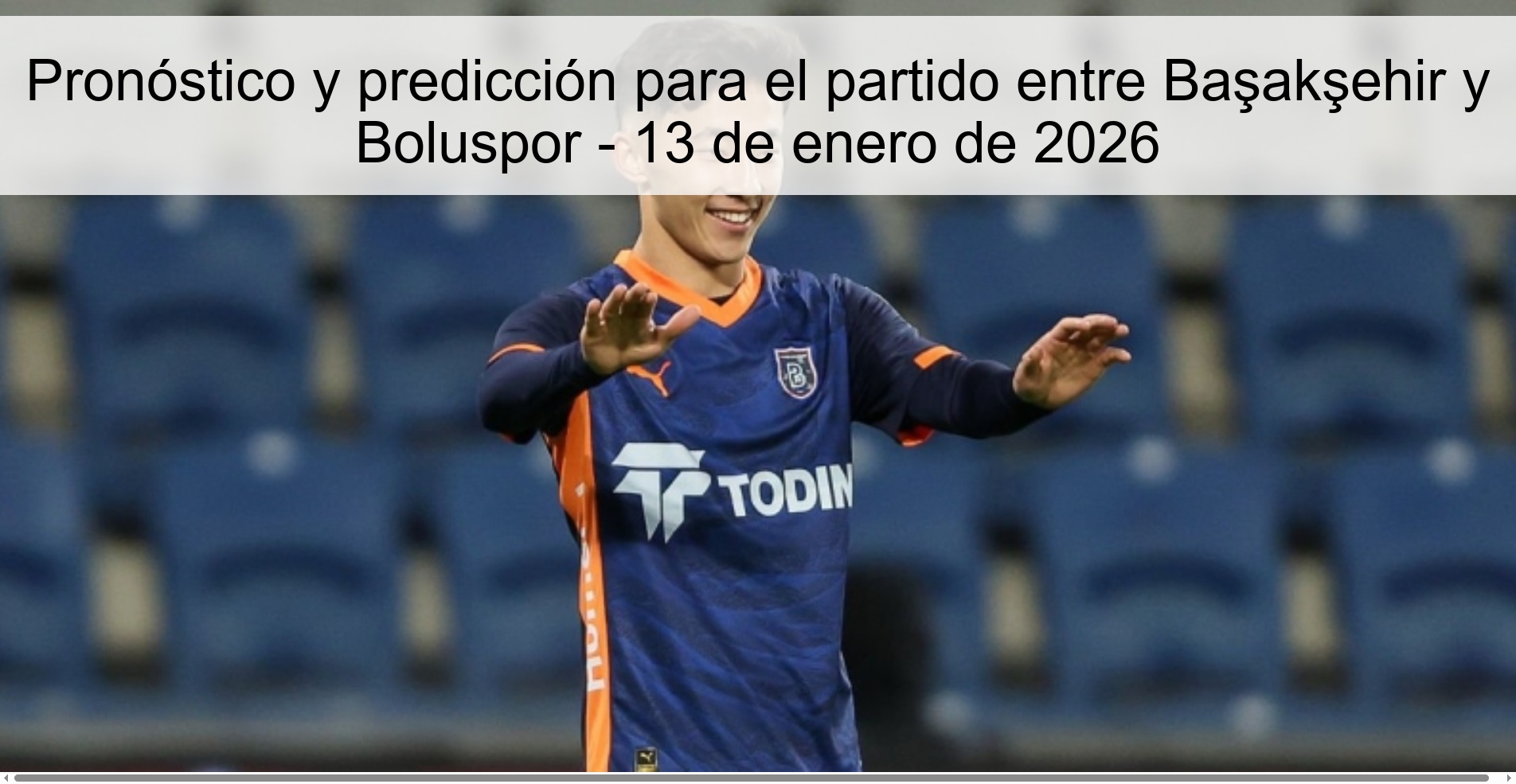 Pronóstico y predicción para el partido entre Başakşehir y Boluspor – 13 de enero de 2026