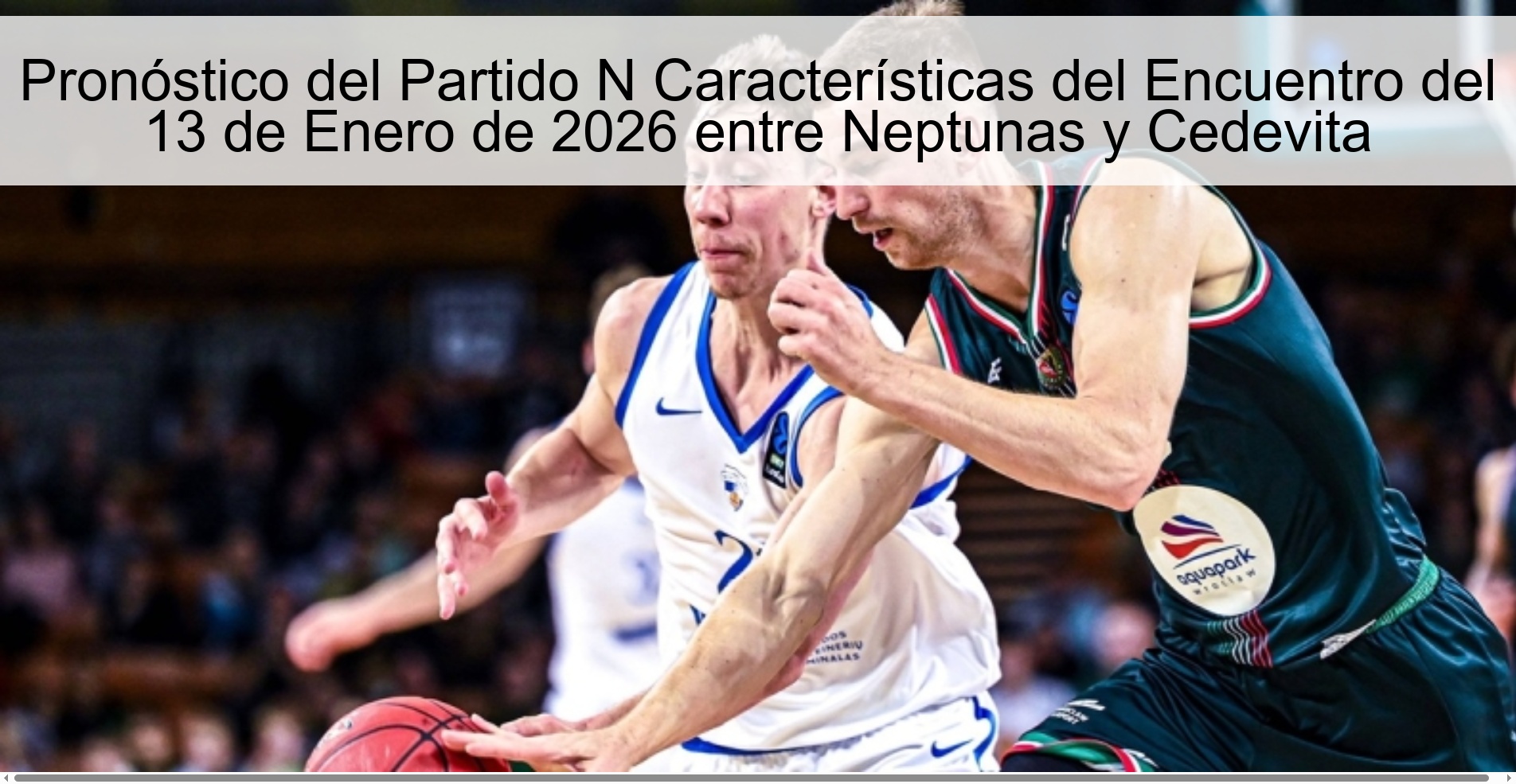 Pronóstico del Partido N Características del Encuentro del 13 de Enero de 2026 entre Neptunas y Cedevita