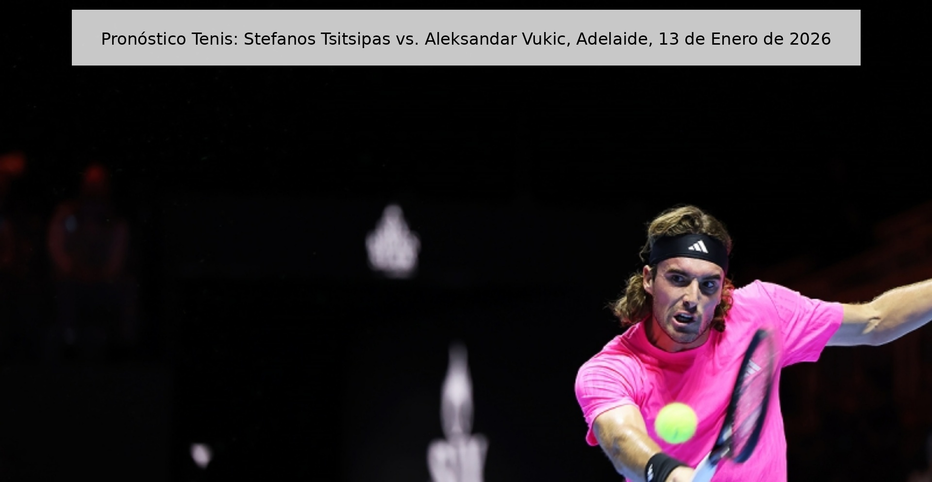 Pronóstico Tenis: Stefanos Tsitsipas vs. Aleksandar Vukic, Adelaide, 13 de Enero de 2026