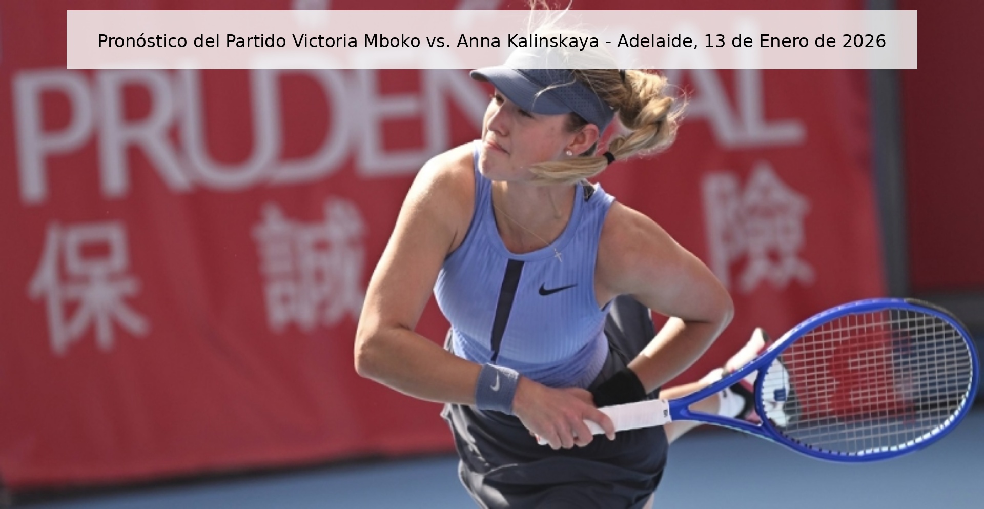 Pronóstico del Partido Victoria Mboko vs. Anna Kalinskaya – Adelaide, 13 de Enero de 2026