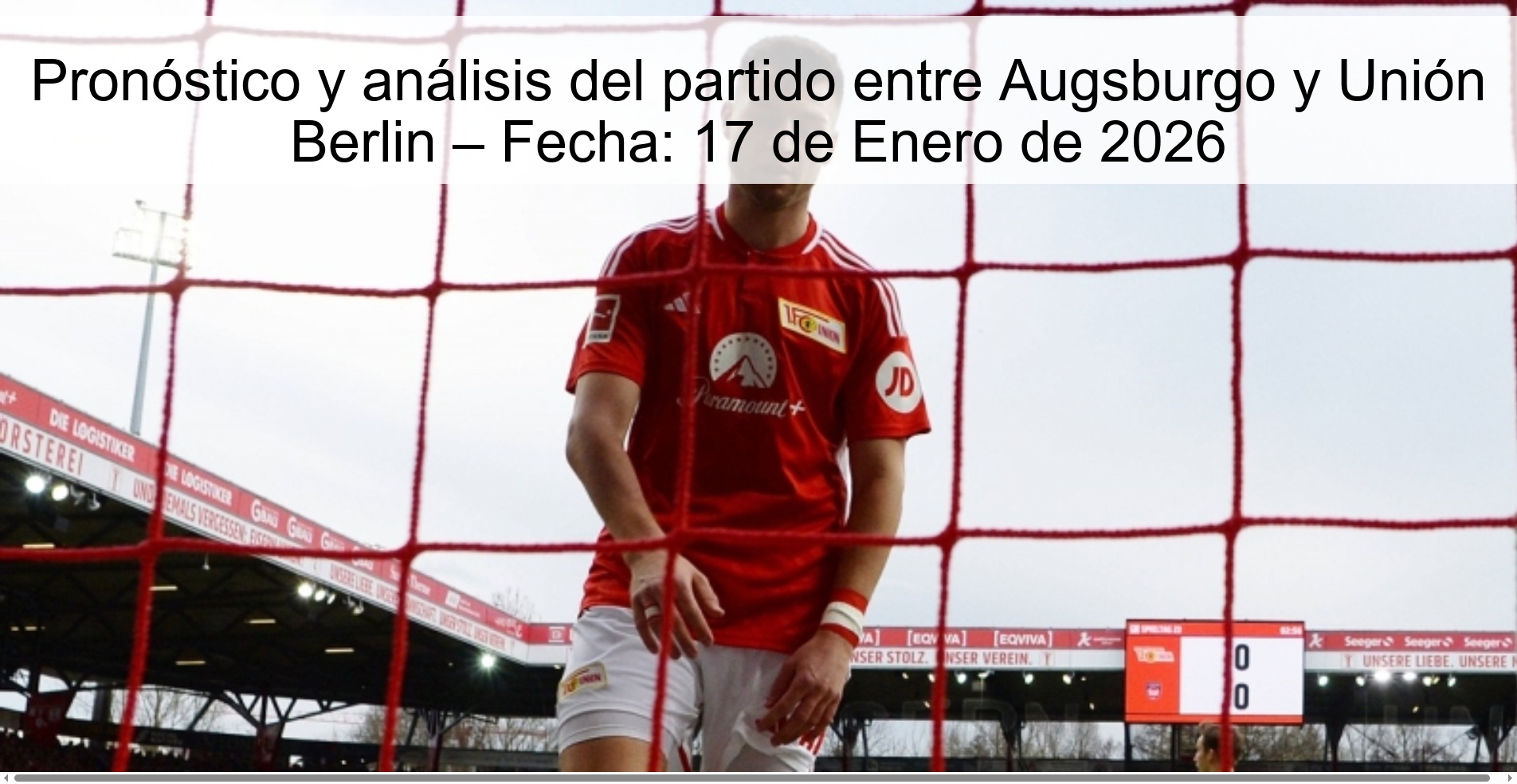 Pronóstico y análisis del partido entre Augsburgo y Unión Berlin – Fecha: 17 de Enero de 2026