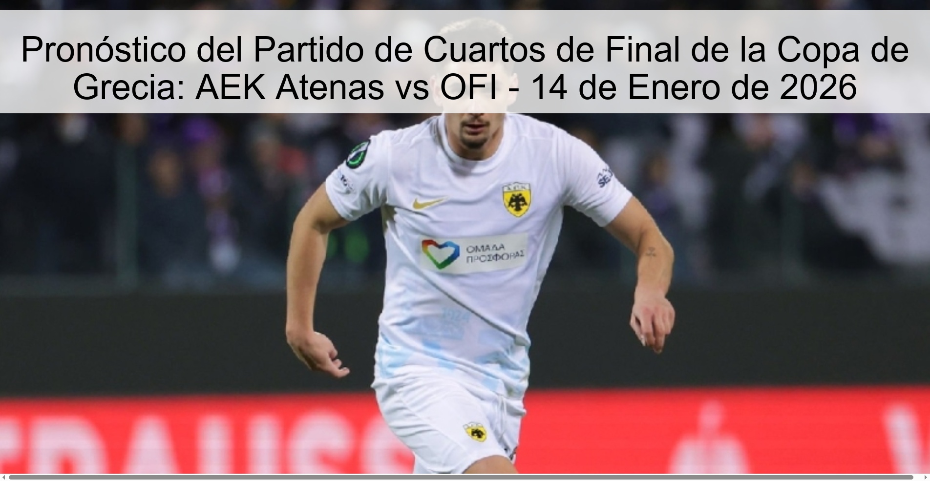 Pronóstico del Partido de Cuartos de Final de la Copa de Grecia: AEK Atenas vs OFI – 14 de Enero de 2026