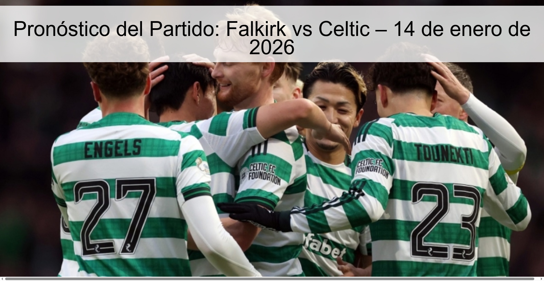 Pronóstico del Partido: Falkirk vs Celtic – 14 de enero de 2026
