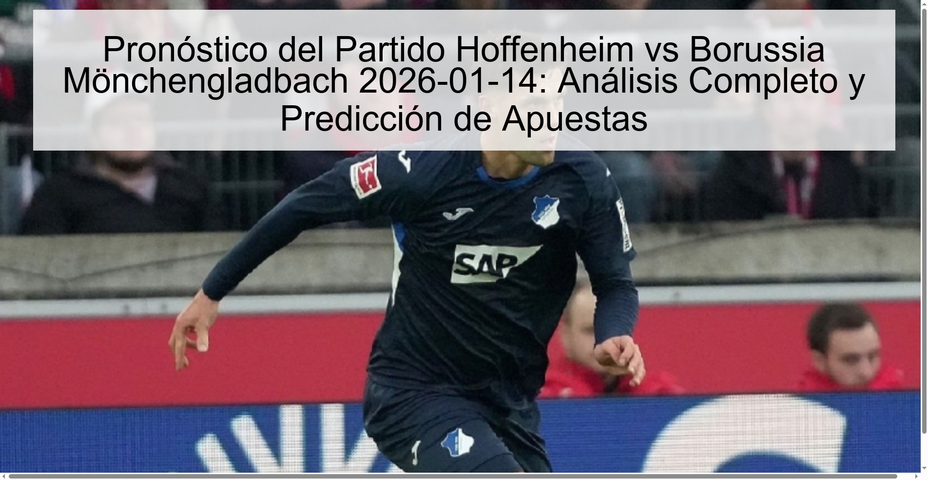 Pronóstico del Partido Hoffenheim vs Borussia Mönchengladbach 2026-01-14: Análisis Completo y Predicción de Apuestas