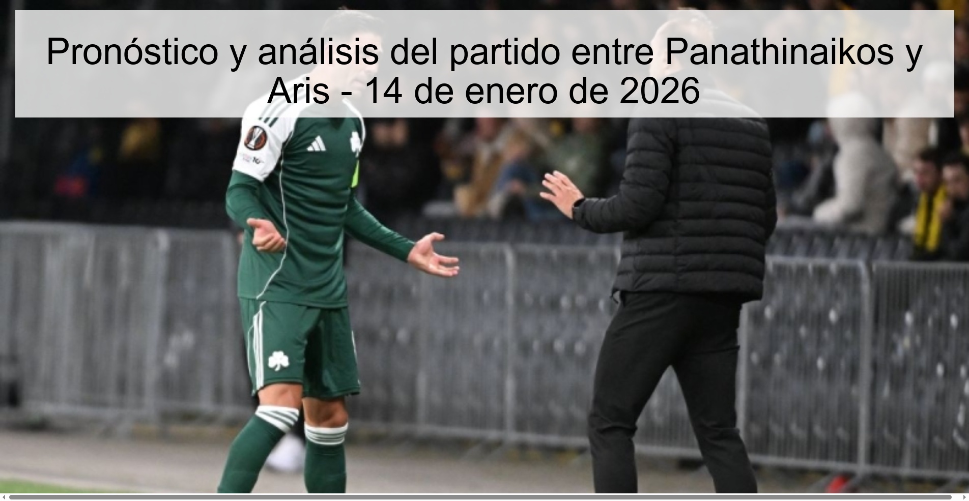Pronóstico y análisis del partido entre Panathinaikos y Aris – 14 de enero de 2026