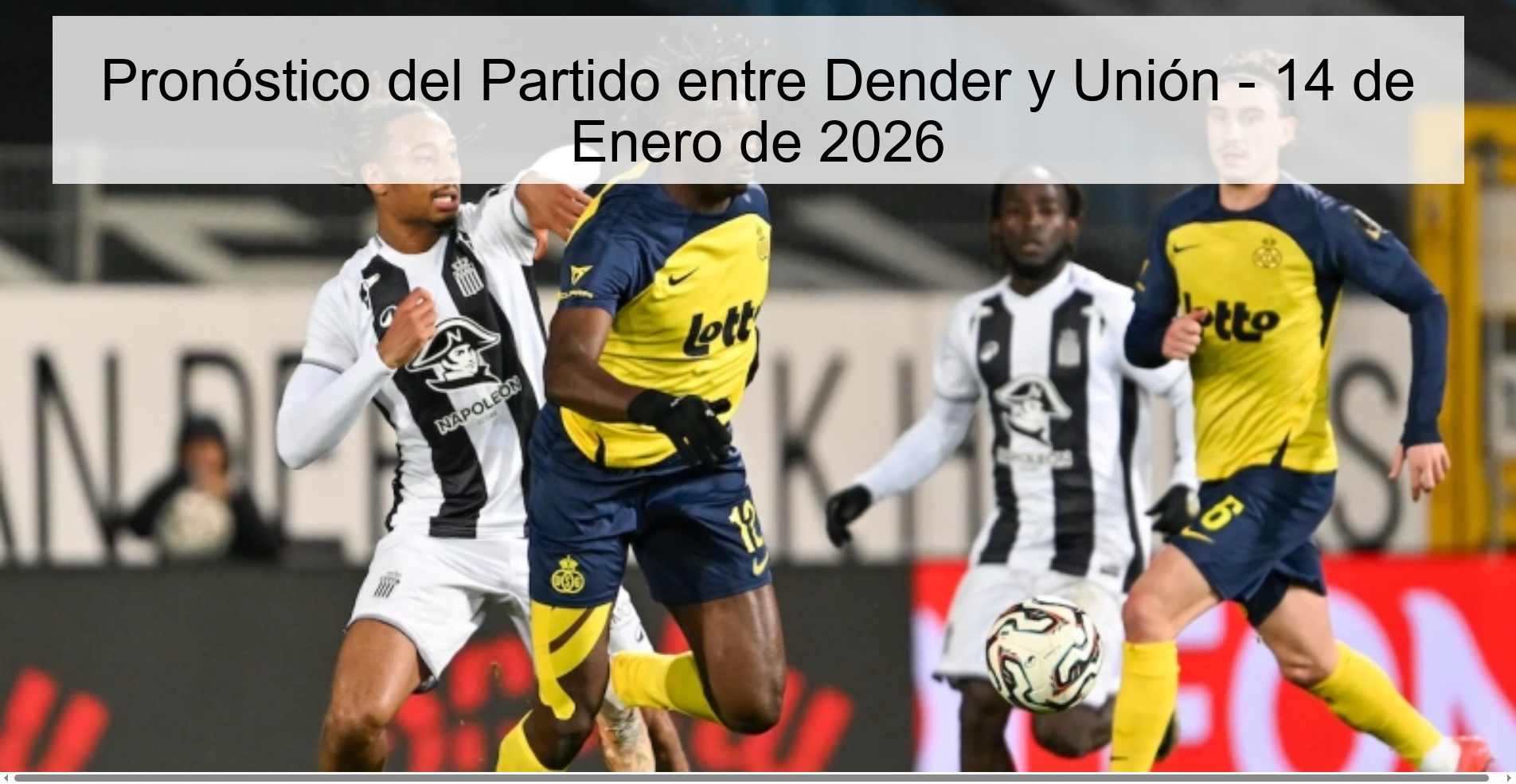 Pronóstico del Partido entre Dender y Unión – 14 de Enero de 2026