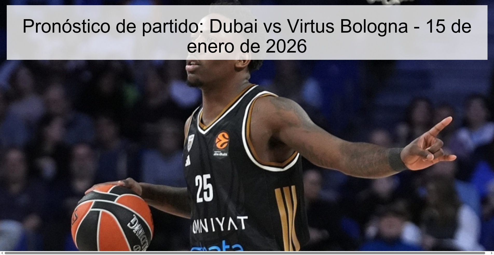 Pronóstico de partido: Dubai vs Virtus Bologna – 15 de enero de 2026