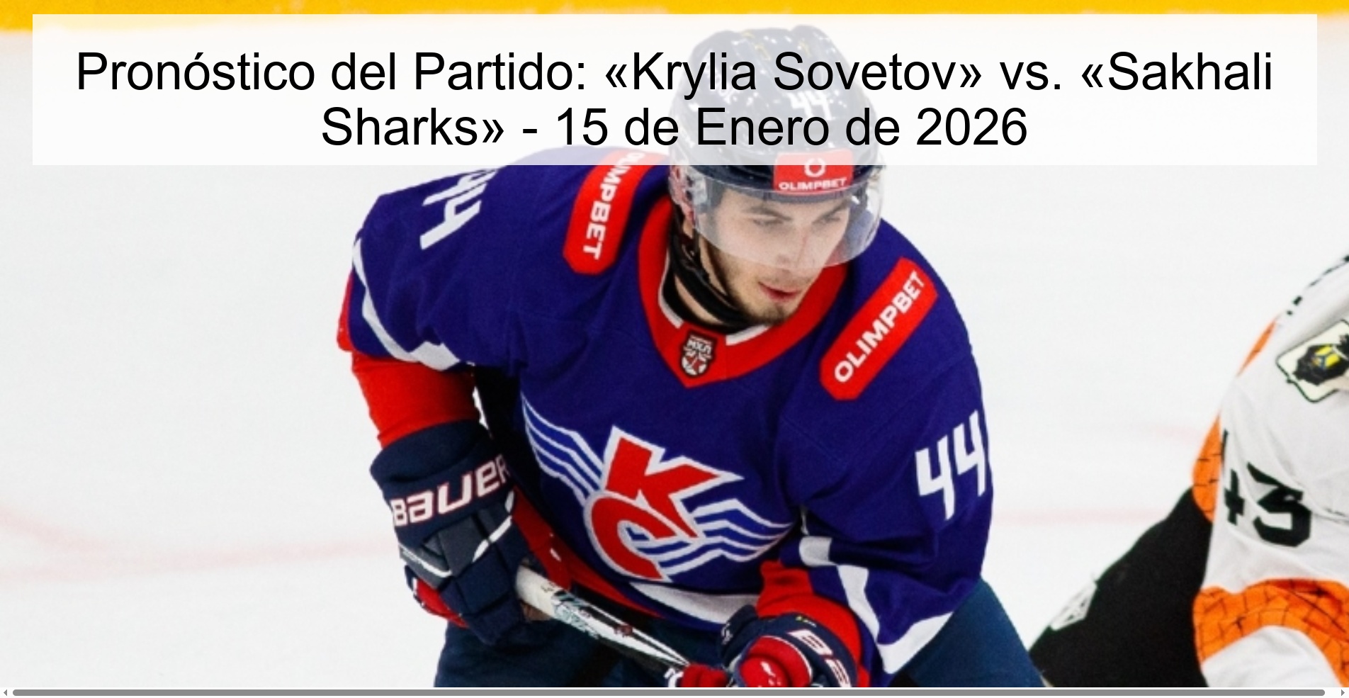 Pronóstico del Partido: «Krylia Sovetov» vs. «Sakhali Sharks» – 15 de Enero de 2026