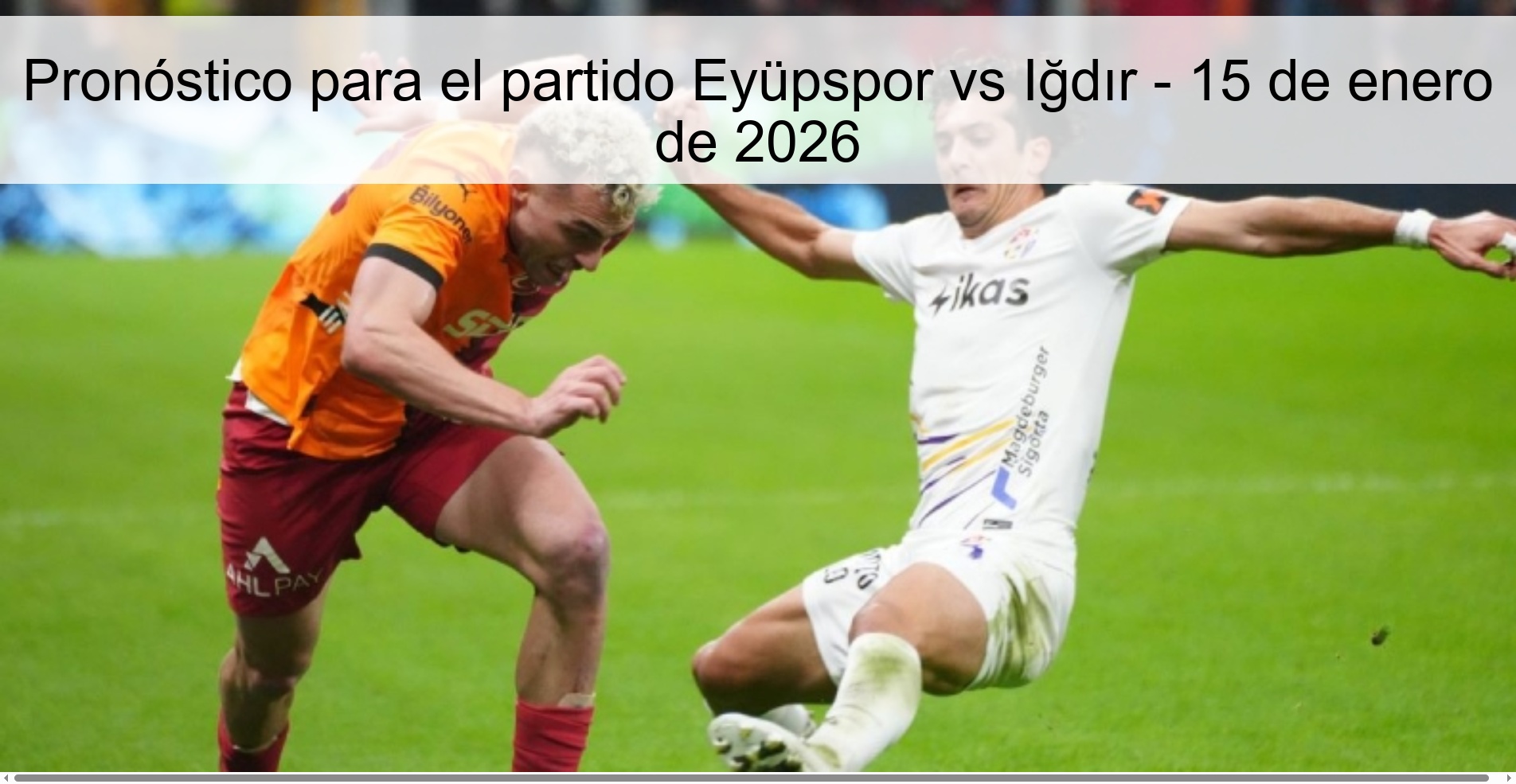 Pronóstico para el partido Eyüpspor vs Iğdır – 15 de enero de 2026