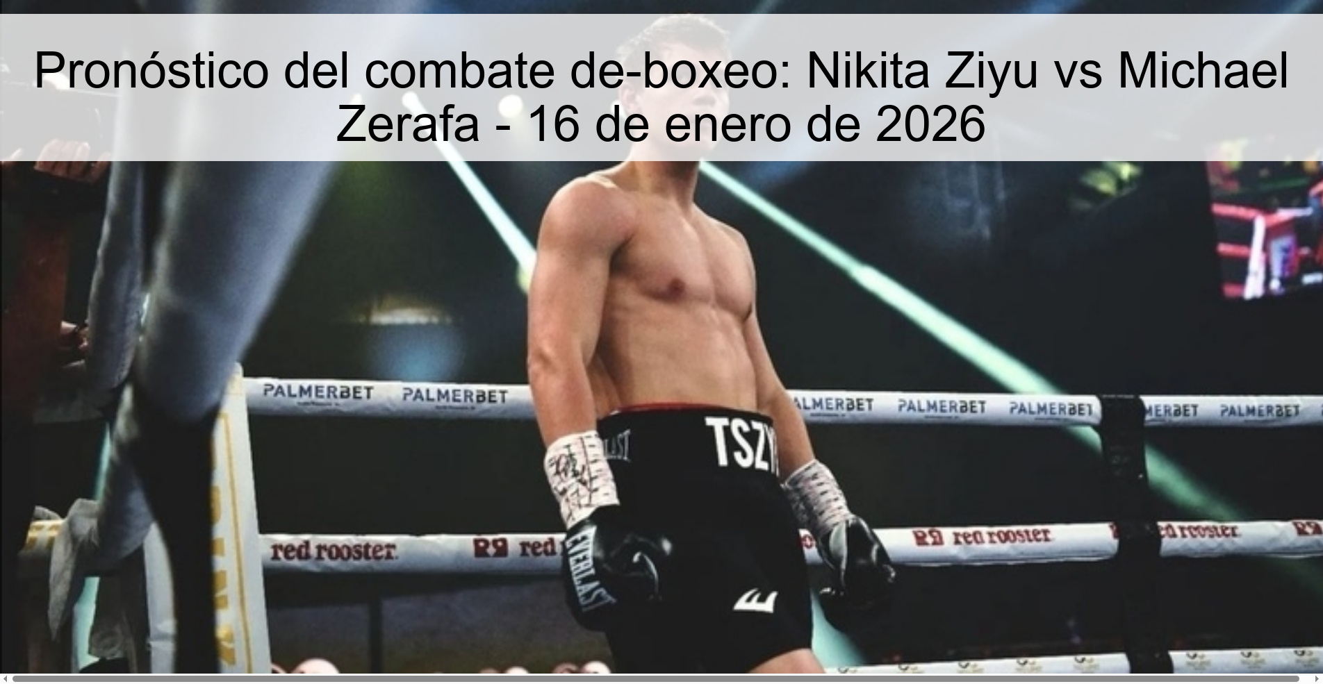 Pronóstico del combate de-boxeo: Nikita Ziyu vs Michael Zerafa – 16 de enero de 2026