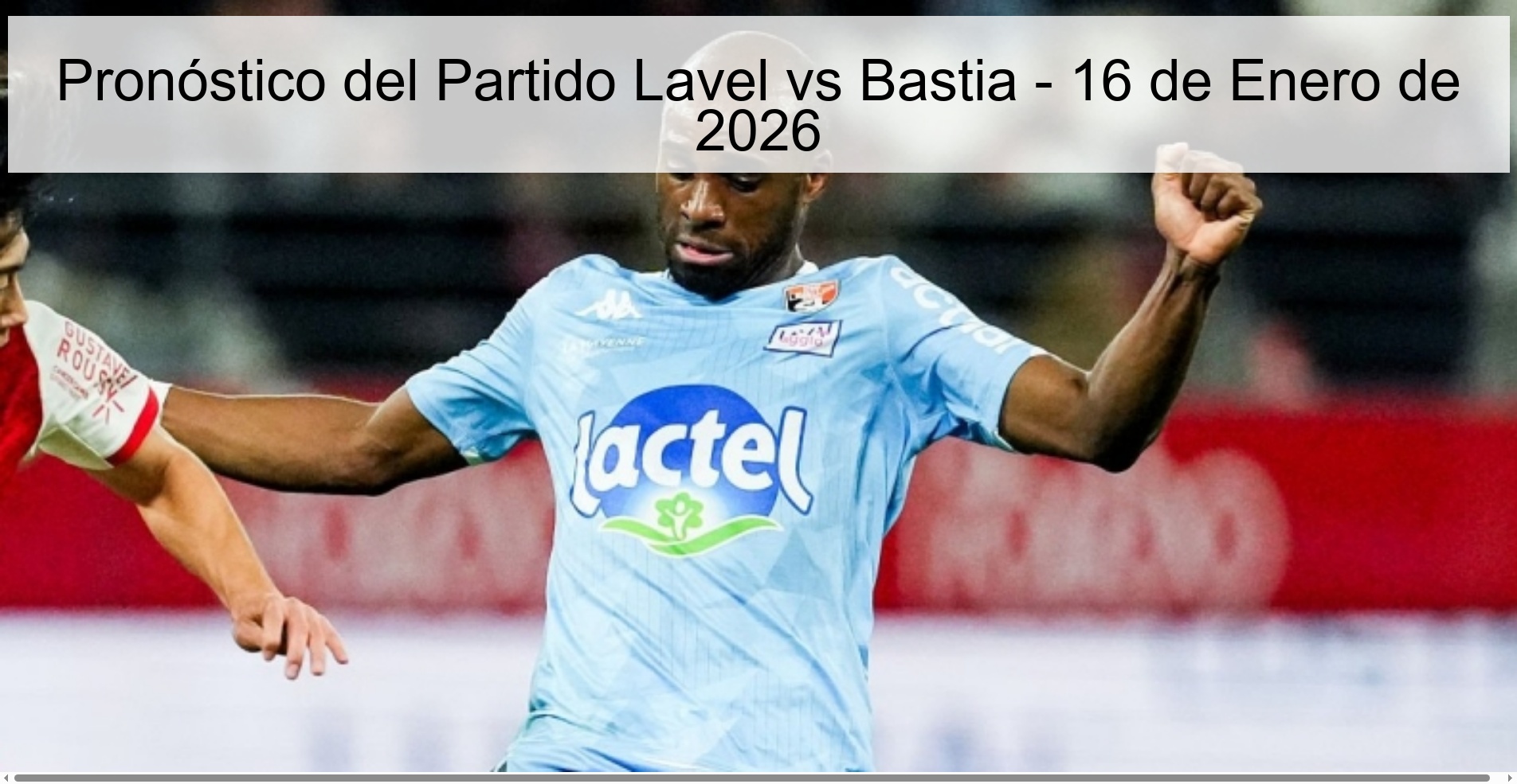Pronóstico del Partido Lavel vs Bastia – 16 de Enero de 2026