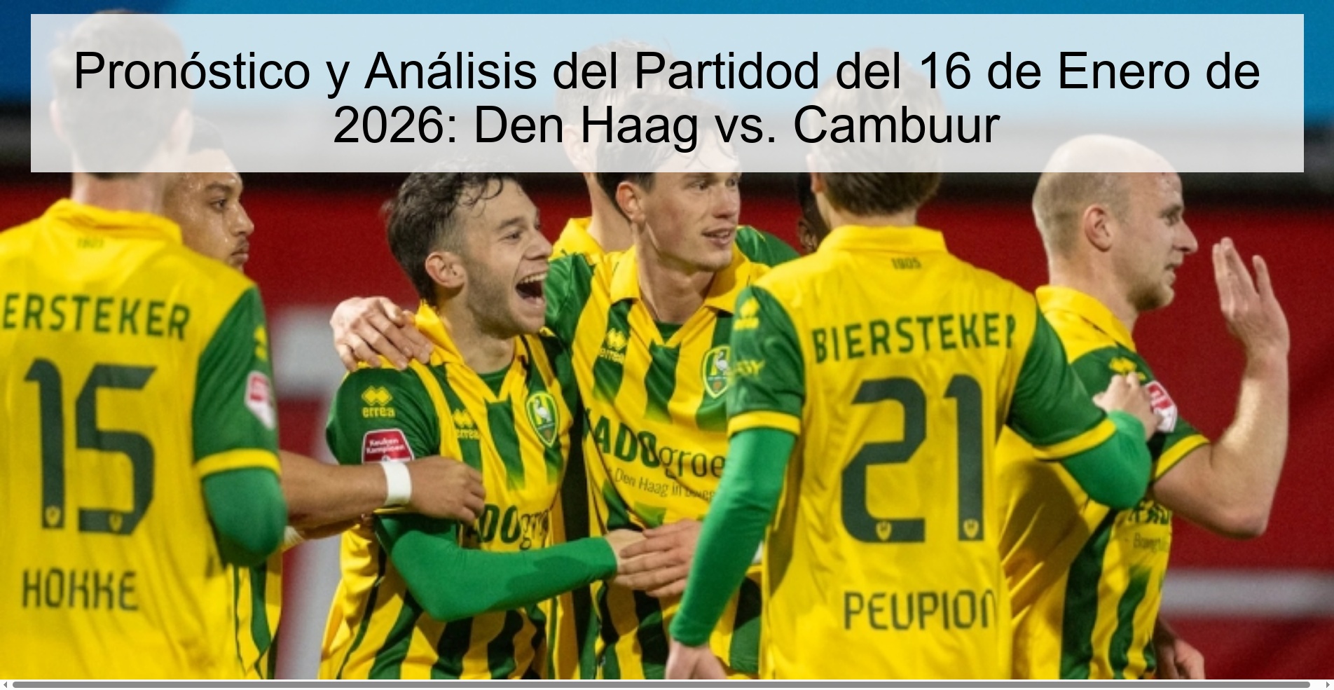 Pronóstico y Análisis del Partidod del 16 de Enero de 2026: Den Haag vs. Cambuur