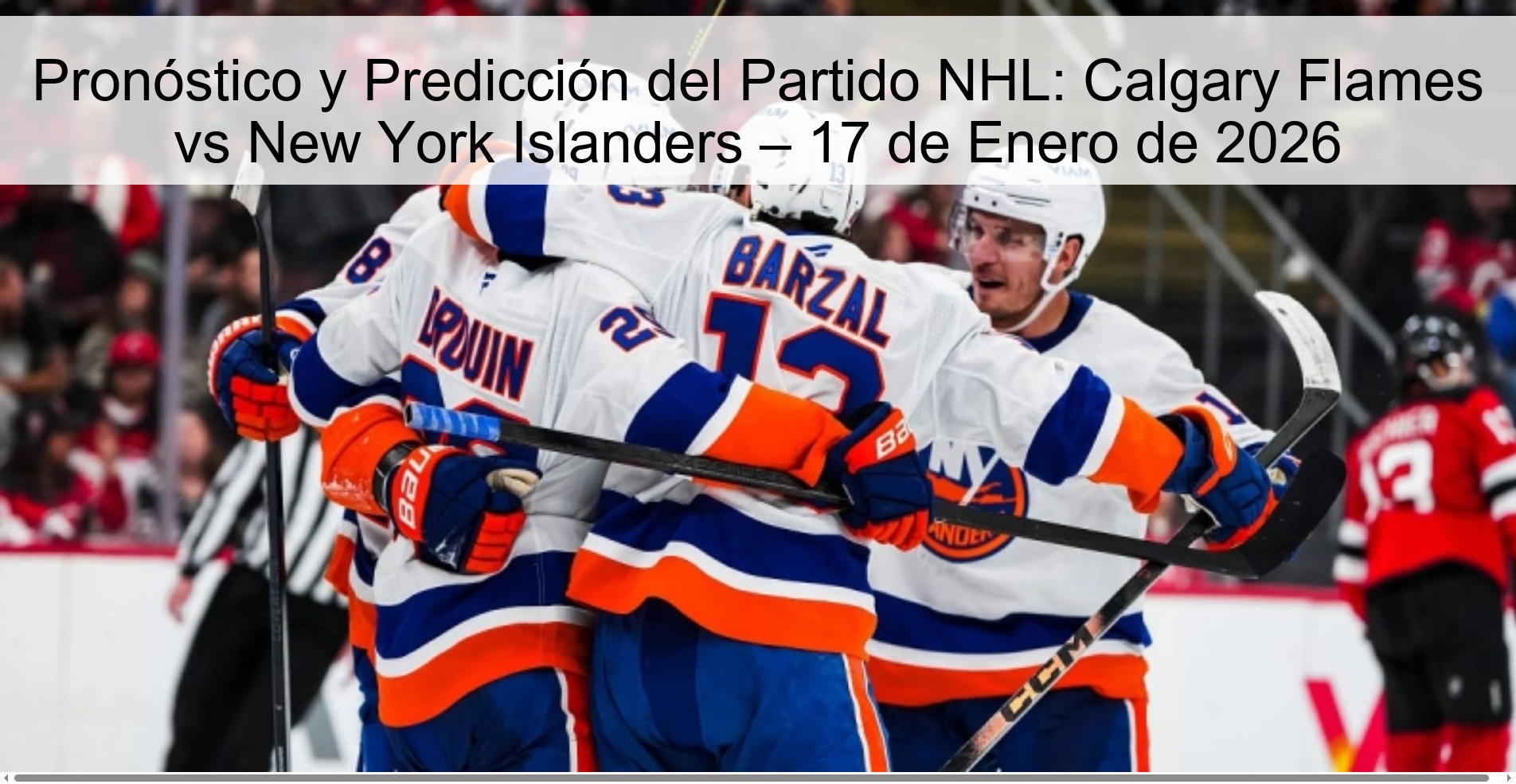 Pronóstico y Predicción del Partido NHL: Calgary Flames vs New York Islanders – 17 de Enero de 2026