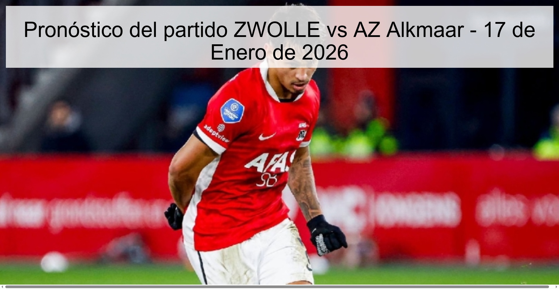 Pronóstico del partido ZWOLLE vs AZ Alkmaar – 17 de Enero de 2026