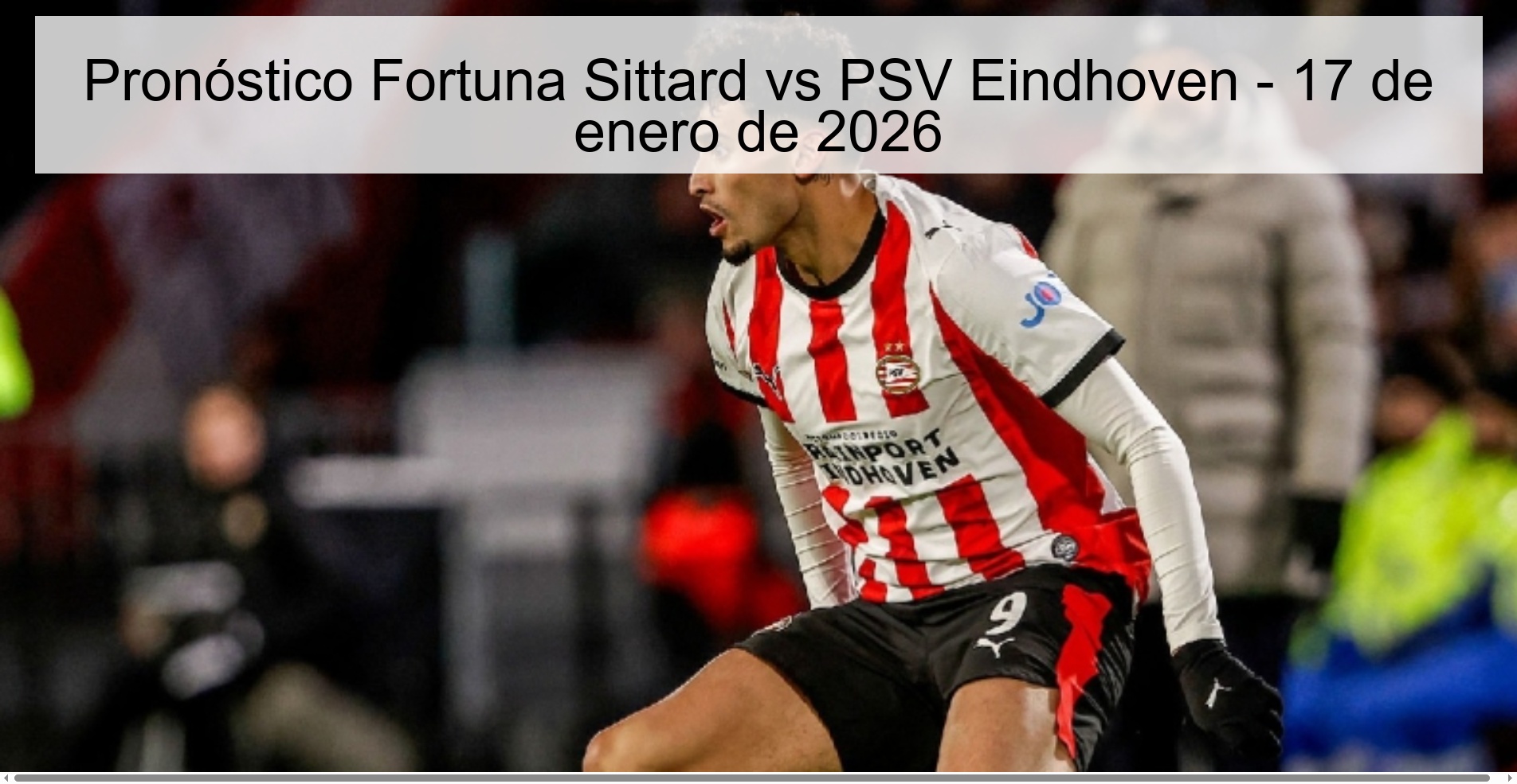 Pronóstico Fortuna Sittard vs PSV Eindhoven – 17 de enero de 2026