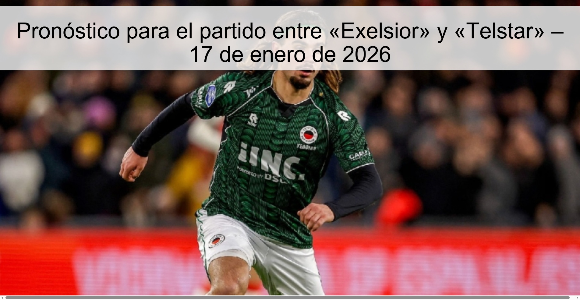 Pronóstico para el partido entre «Exelsior» y «Telstar» – 17 de enero de 2026