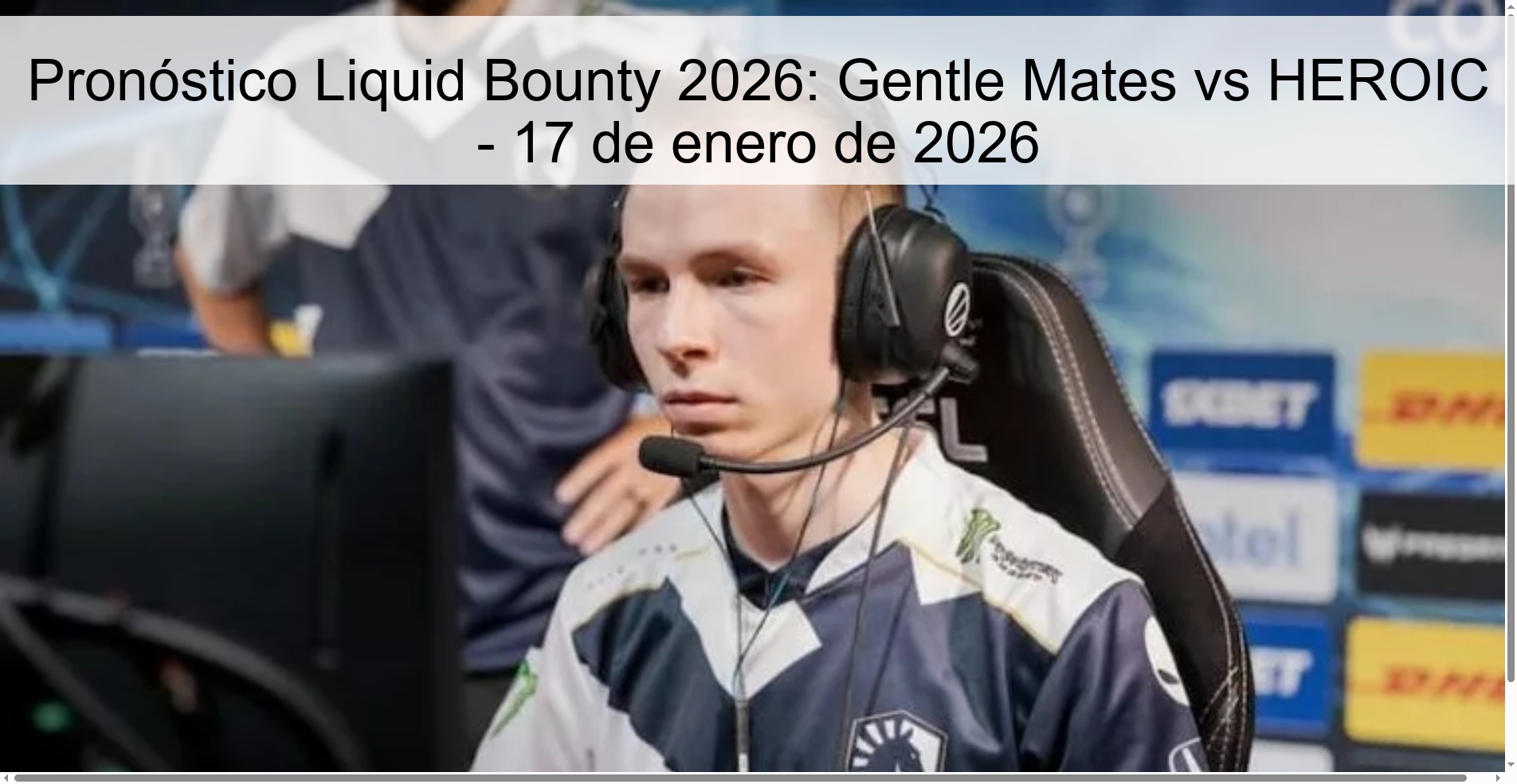 Pronóstico Liquid Bounty 2026: Gentle Mates vs HEROIC – 17 de enero de 2026