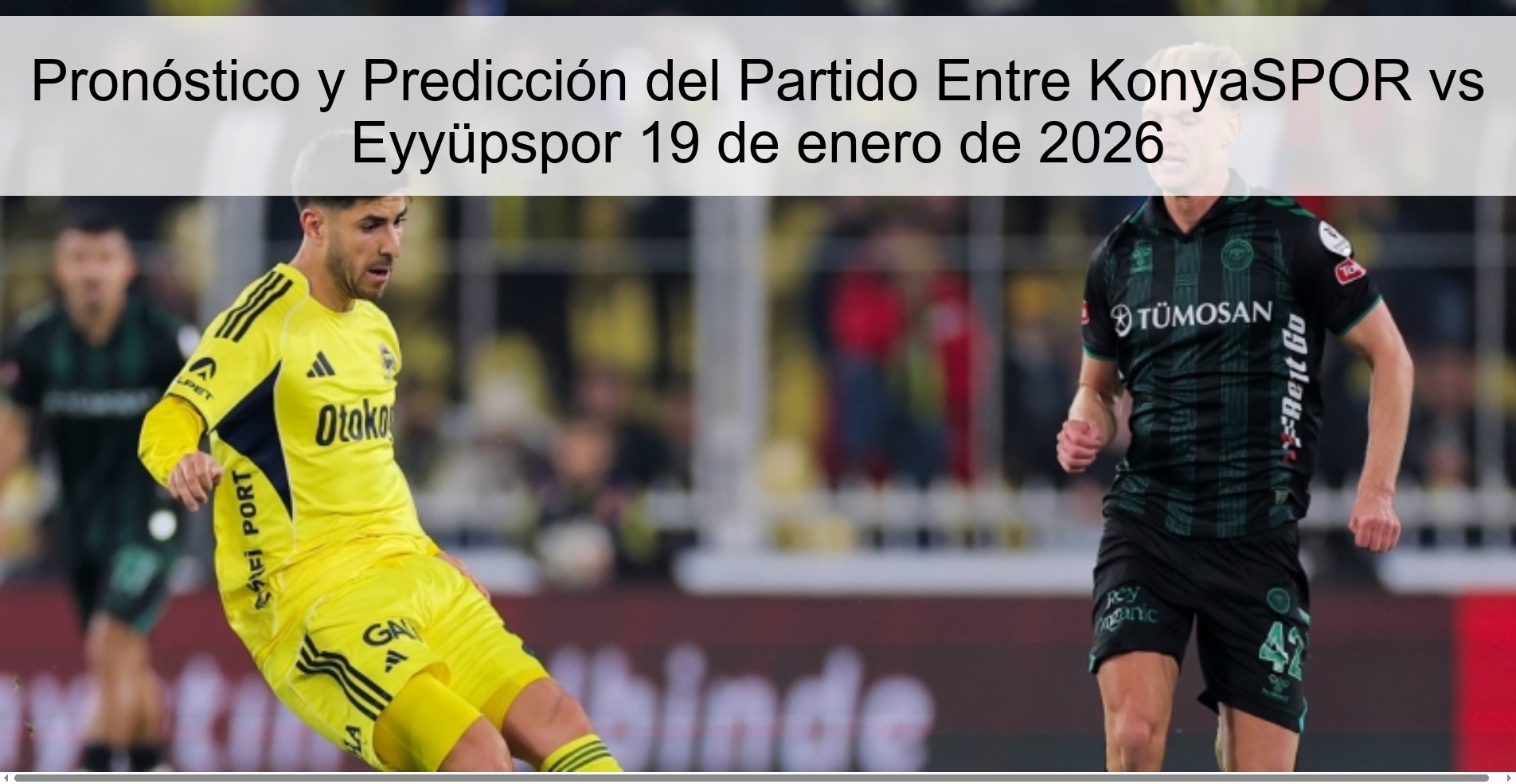 Pronóstico y Predicción del Partido Entre KonyaSPOR vs Eyyüpspor 19 de enero de 2026