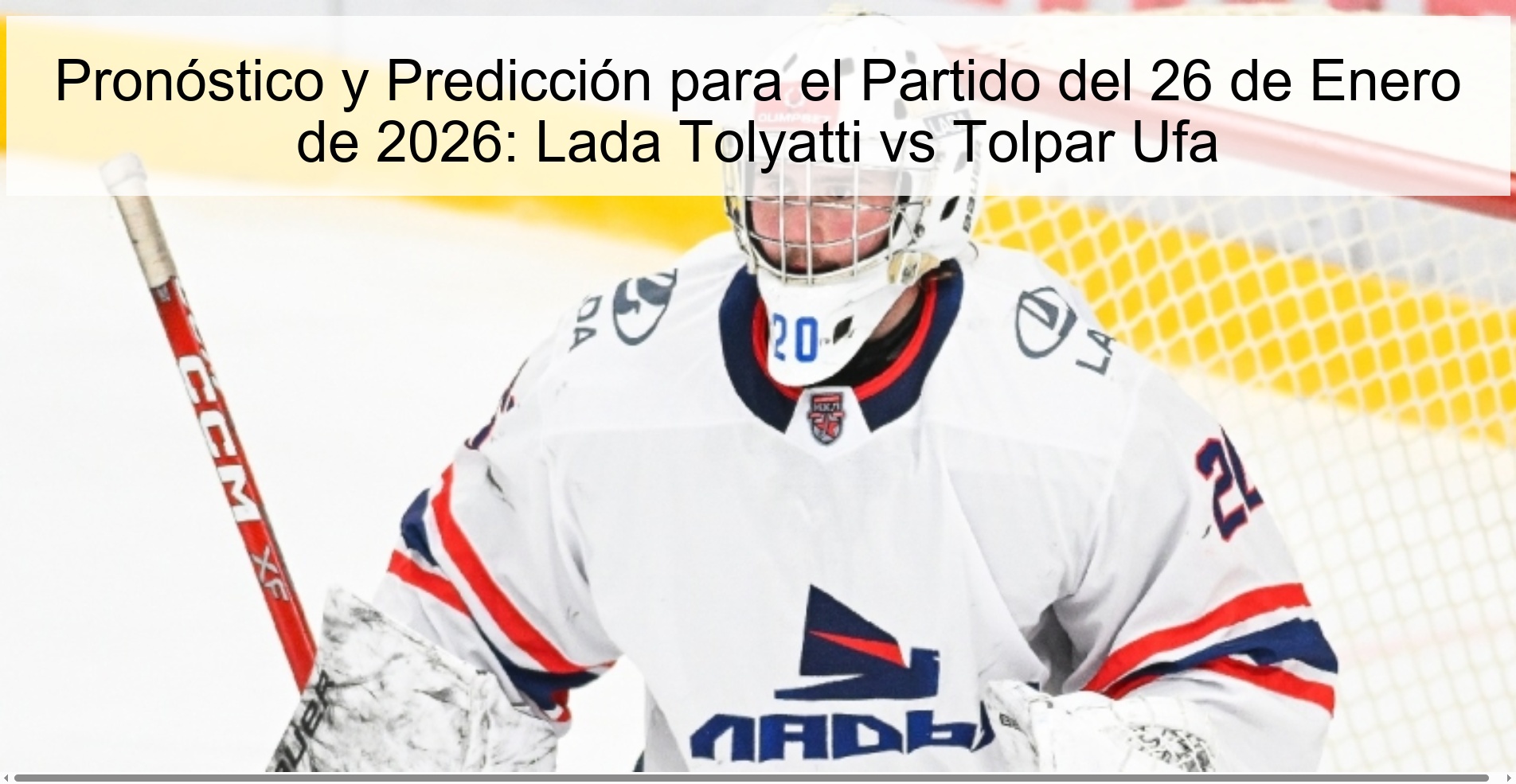 Pronóstico y Predicción para el Partido del 26 de Enero de 2026: Lada Tolyatti vs Tolpar Ufa