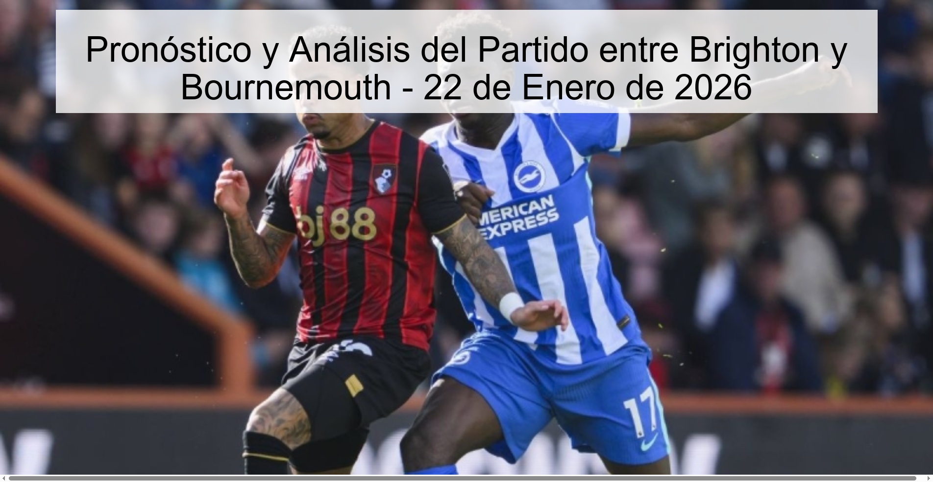 Pronóstico y Análisis del Partido entre Brighton y Bournemouth – 22 de Enero de 2026