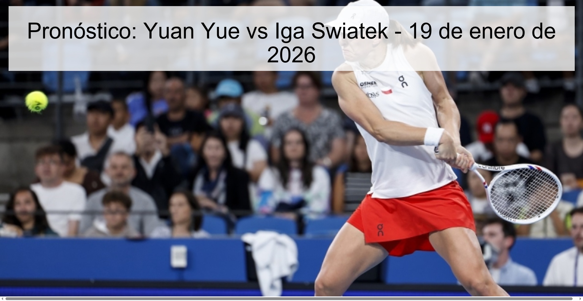Pronóstico: Yuan Yue vs Iga Swiatek – 19 de enero de 2026