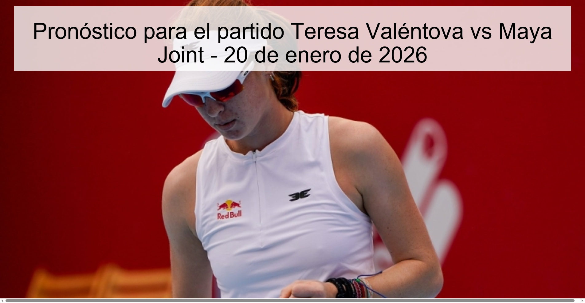 Pronóstico para el partido Teresa Valéntova vs Maya Joint – 20 de enero de 2026