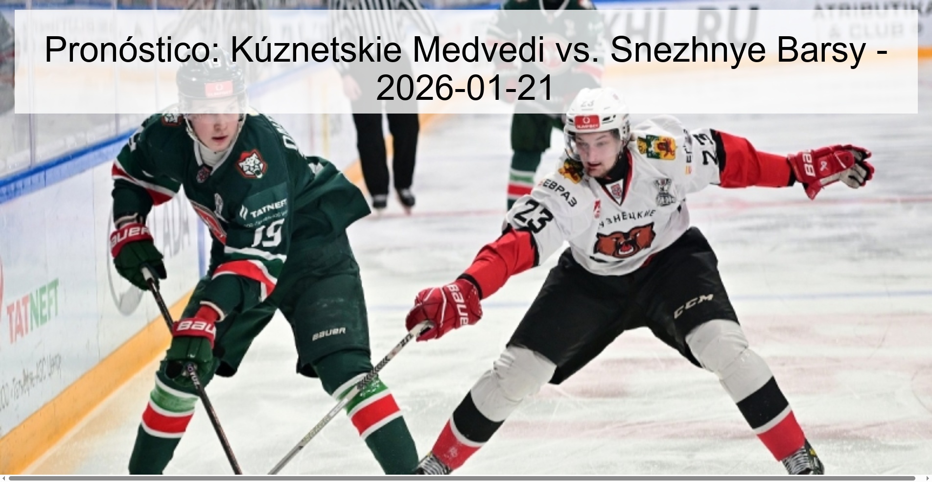 Pronóstico: Kúznetskie Medvedi vs. Snezhnye Barsy – 2026-01-21