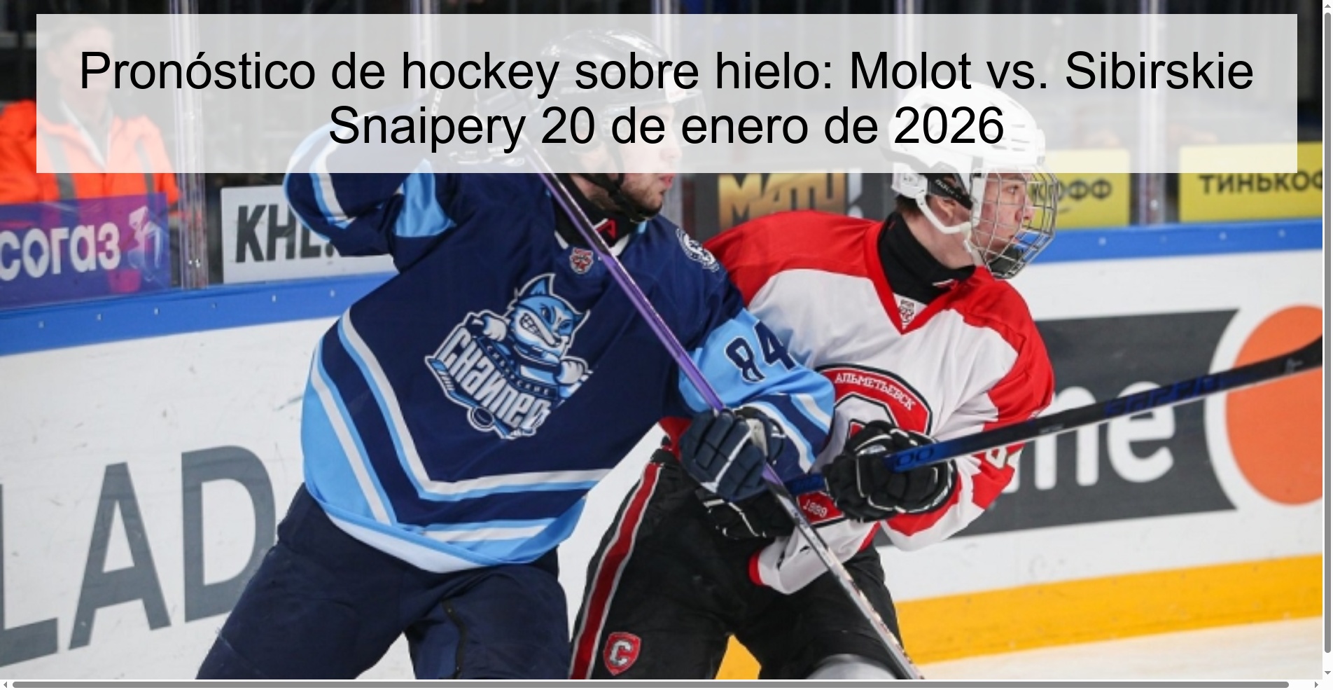 Pronóstico de hockey sobre hielo: Molot vs. Sibirskie Snaipery 20 de enero de 2026