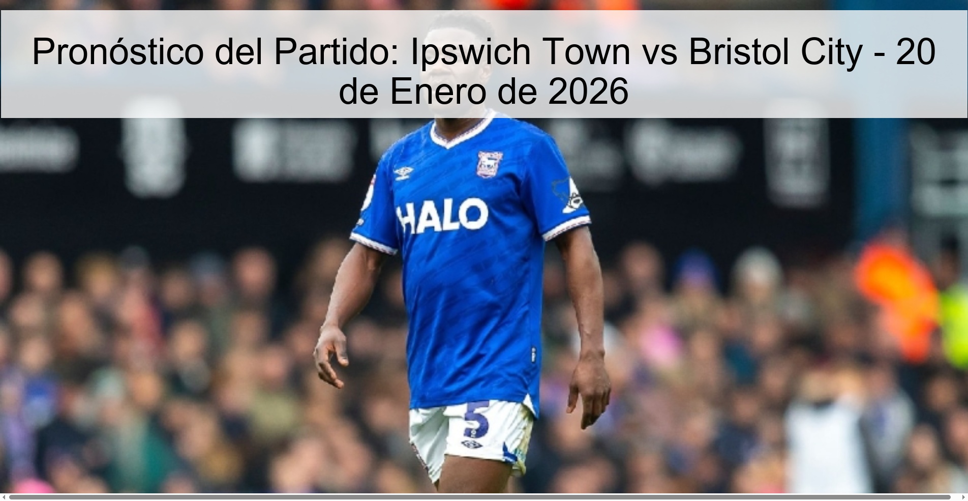 Pronóstico del Partido: Ipswich Town vs Bristol City – 20 de Enero de 2026