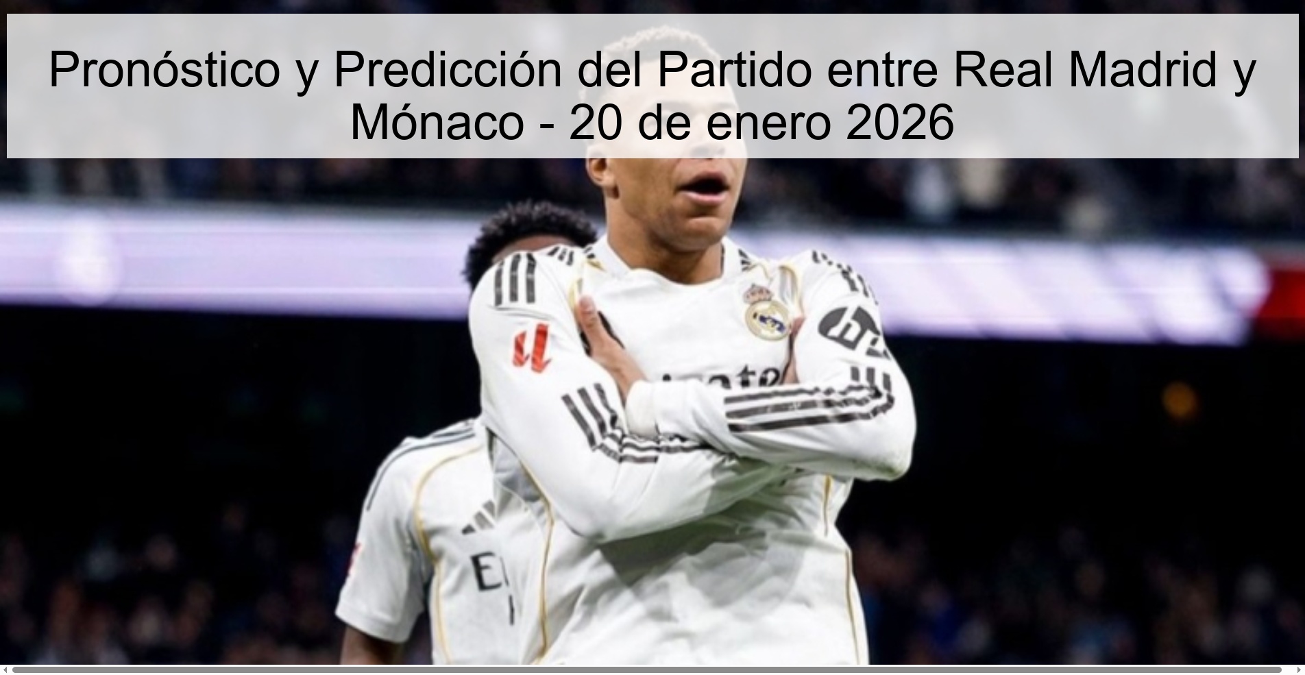 Pronóstico y Predicción del Partido entre Real Madrid y Mónaco – 20 de enero 2026