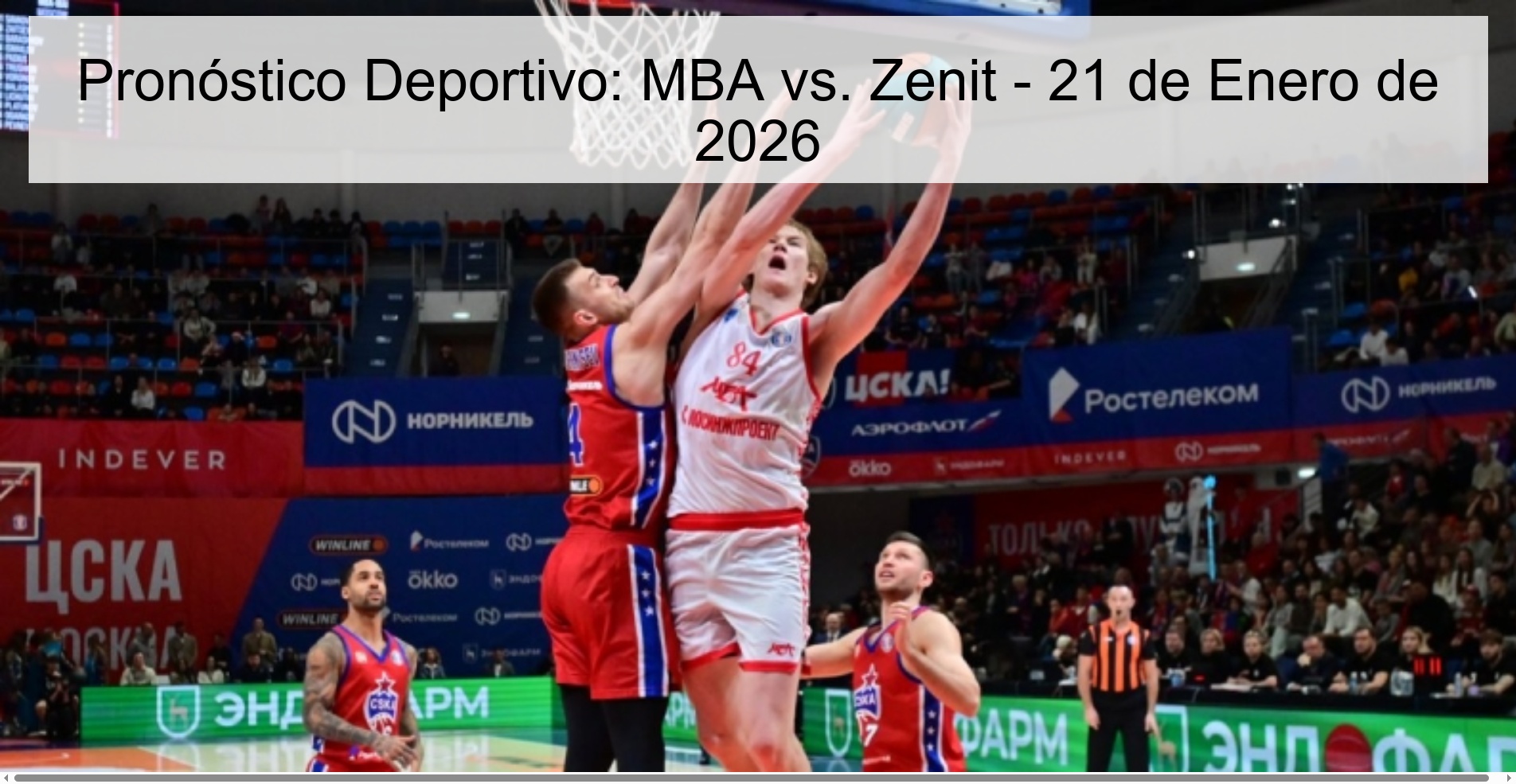 Pronóstico Deportivo: MBA vs. Zenit – 21 de Enero de 2026