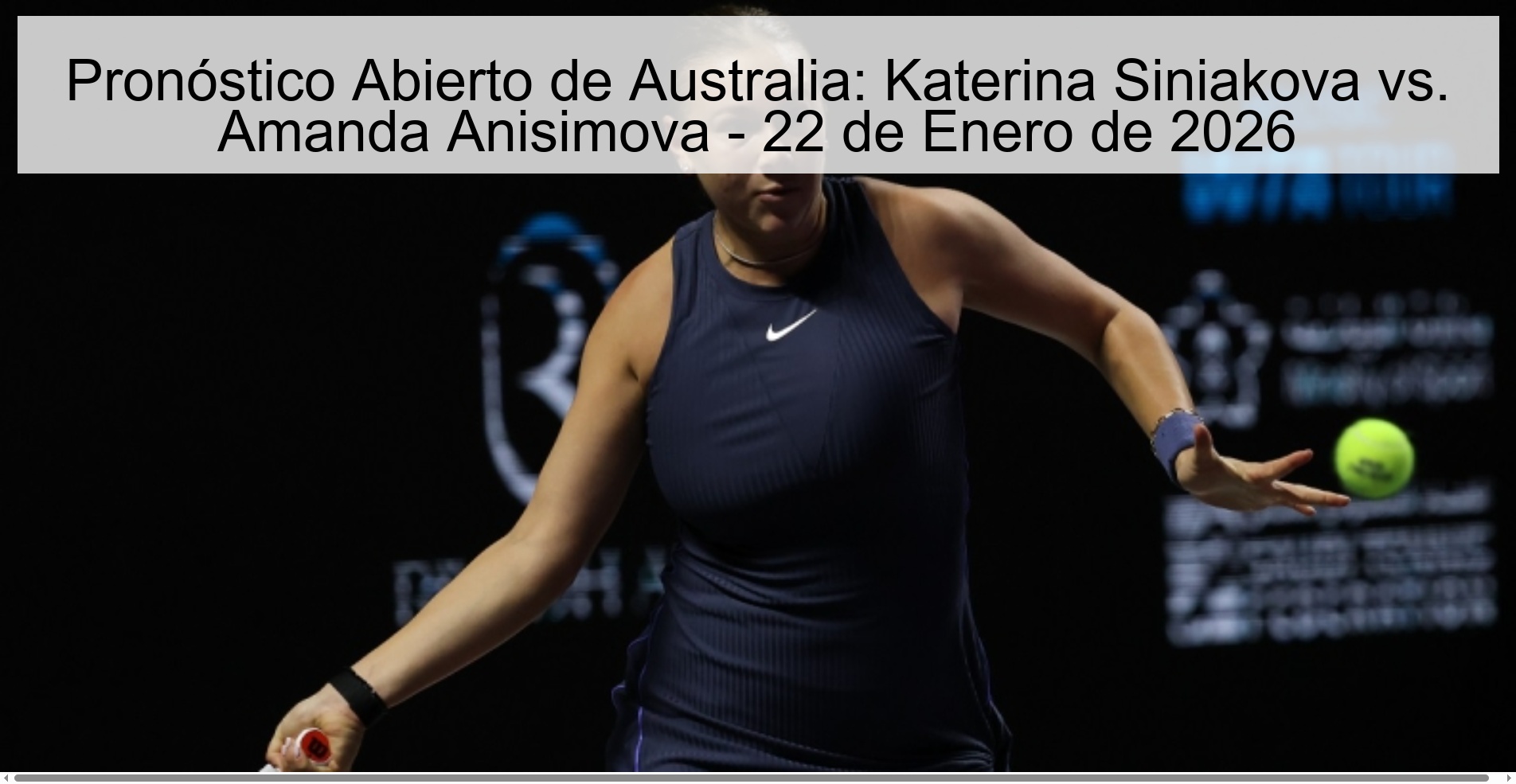 Pronóstico Abierto de Australia: Katerina Siniakova vs. Amanda Anisimova – 22 de Enero de 2026