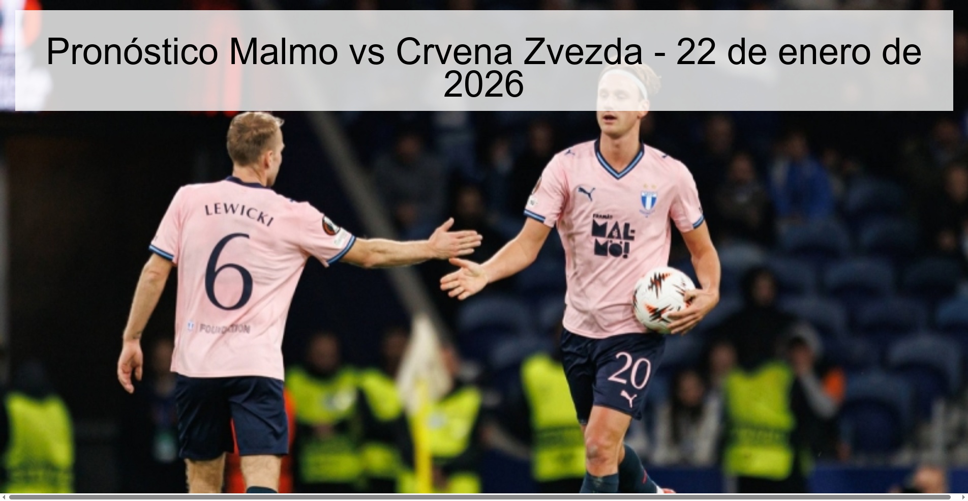 Pronóstico Malmo vs Crvena Zvezda – 22 de enero de 2026