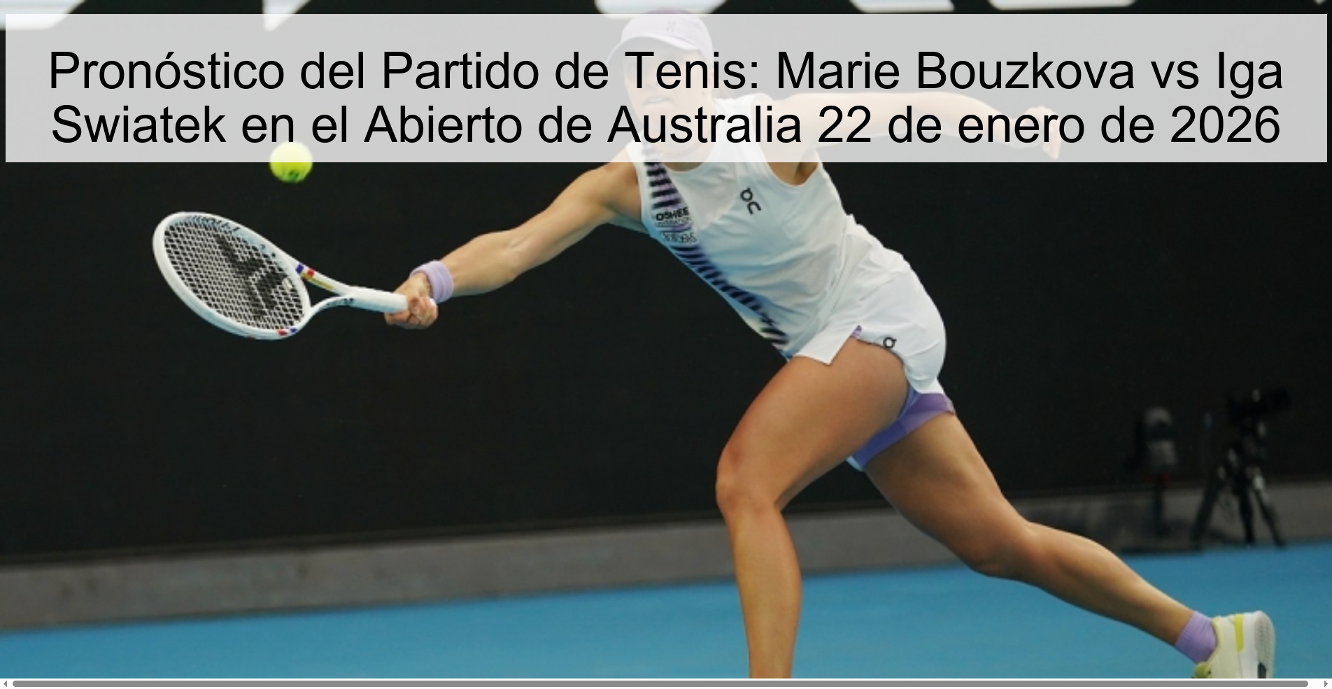 Pronóstico del Partido de Tenis: Marie Bouzkova vs Iga Swiatek en el Abierto de Australia 22 de enero de 2026