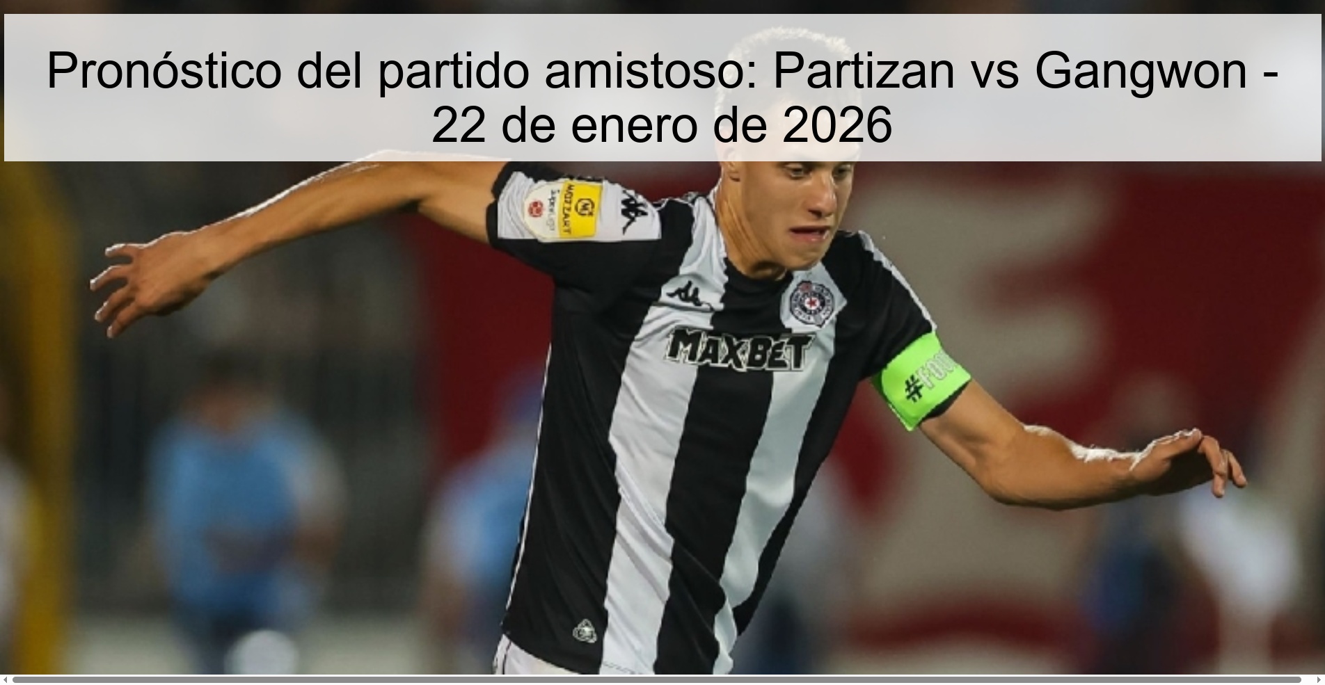 Pronóstico del partido amistoso: Partizan vs Gangwon – 22 de enero de 2026