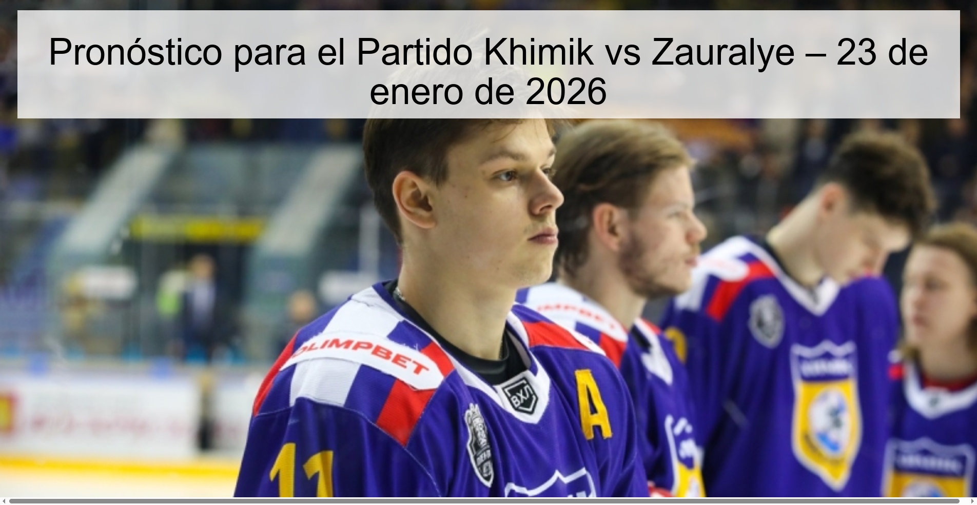 Pronóstico para el Partido Khimik vs Zauralye – 23 de enero de 2026