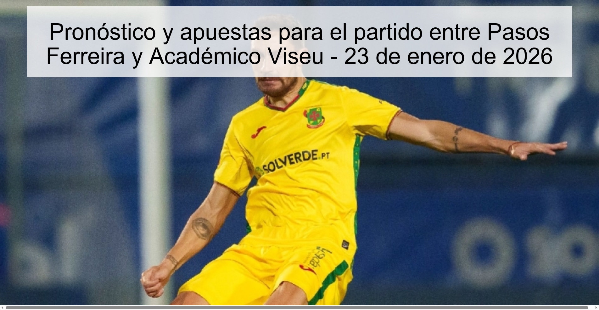 Pronóstico y apuestas para el partido entre Pasos Ferreira y Académico Viseu – 23 de enero de 2026