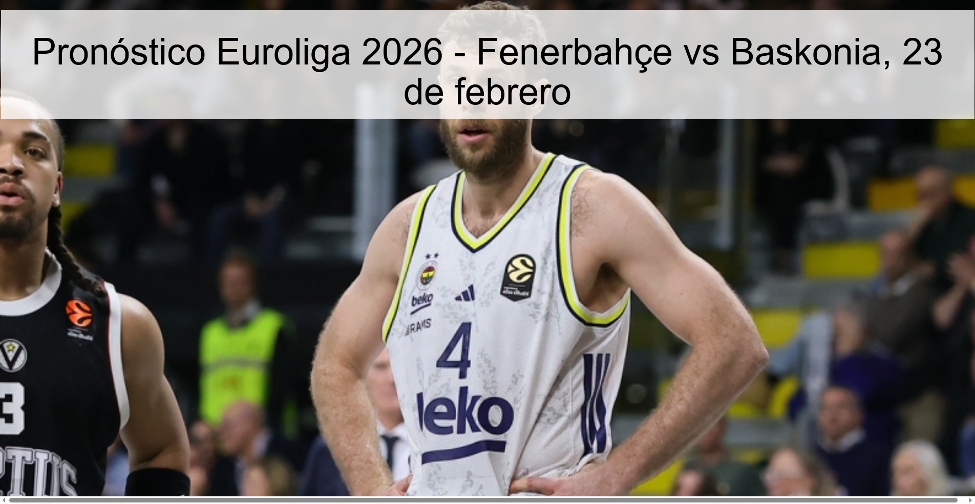 Pronóstico Euroliga 2026 – Fenerbahçe vs Baskonia, 23 de febrero