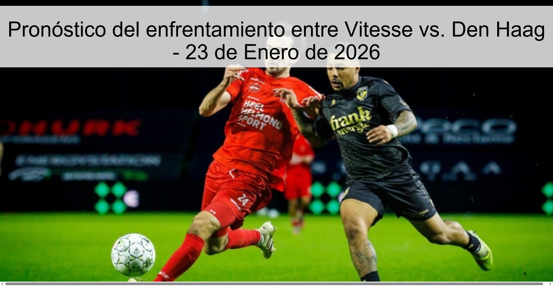 Pronóstico del enfrentamiento entre Vitesse vs. Den Haag – 23 de Enero de 2026
