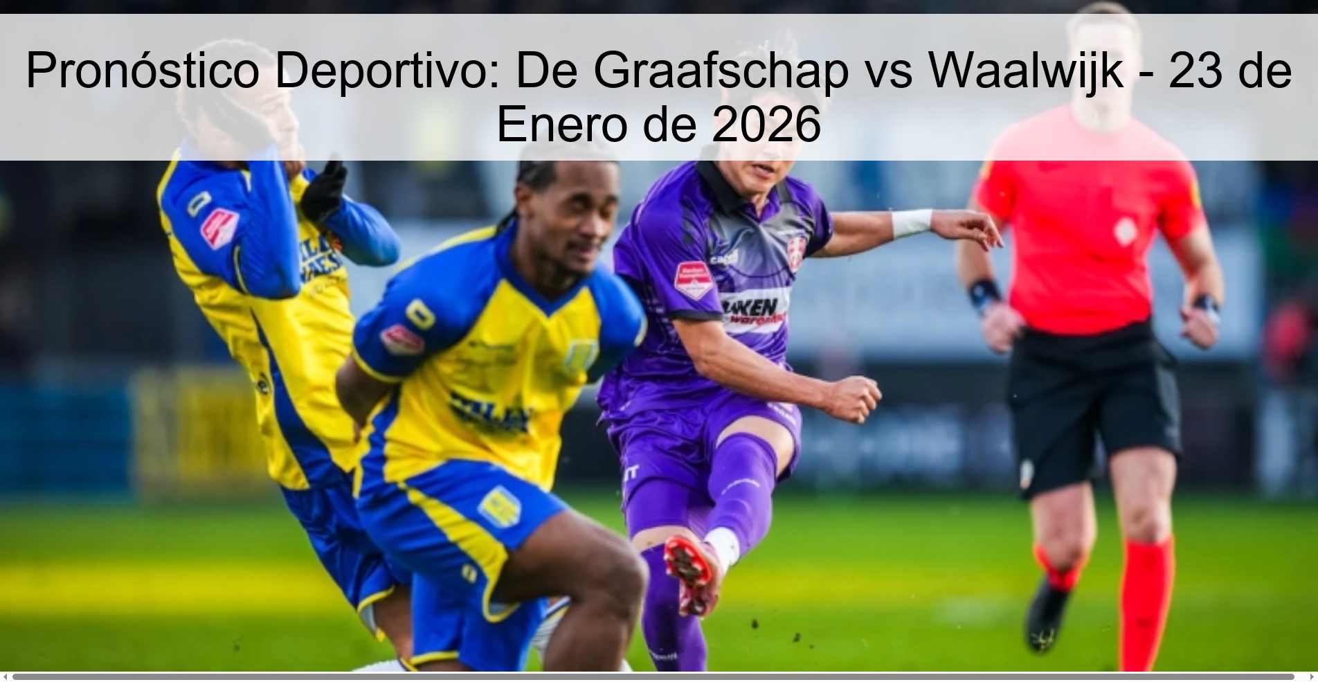 Pronóstico Deportivo: De Graafschap vs Waalwijk – 23 de Enero de 2026