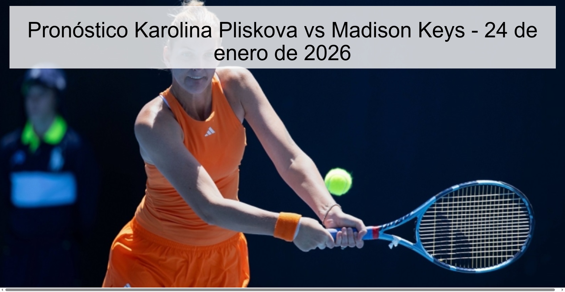 Pronóstico Karolina Pliskova vs Madison Keys – 24 de enero de 2026