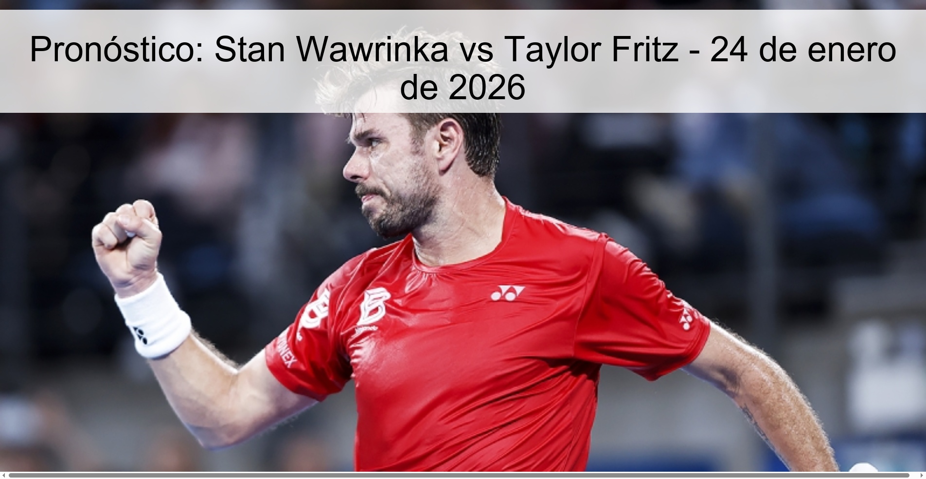 Pronóstico: Stan Wawrinka vs Taylor Fritz – 24 de enero de 2026