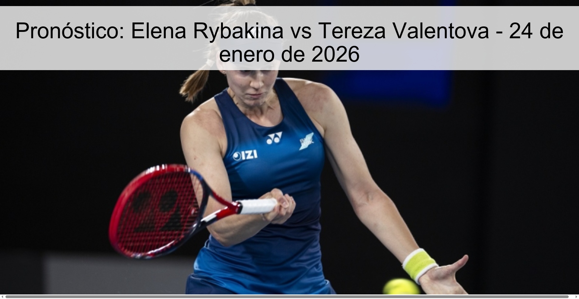 Pronóstico: Elena Rybakina vs Tereza Valentova – 24 de enero de 2026