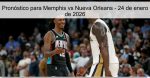 Pronóstico para Memphis vs Nueva Orleans