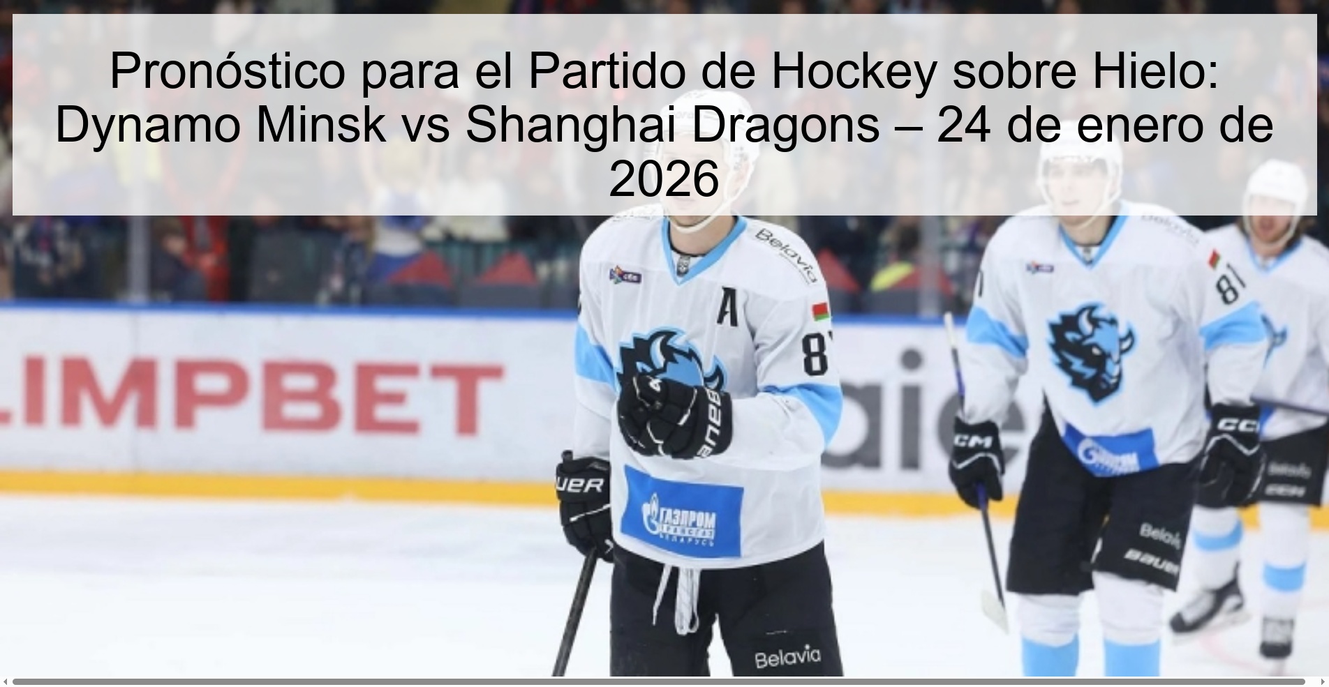 Pronóstico para el Partido de Hockey sobre Hielo: Dynamo Minsk vs Shanghai Dragons – 24 de enero de 2026