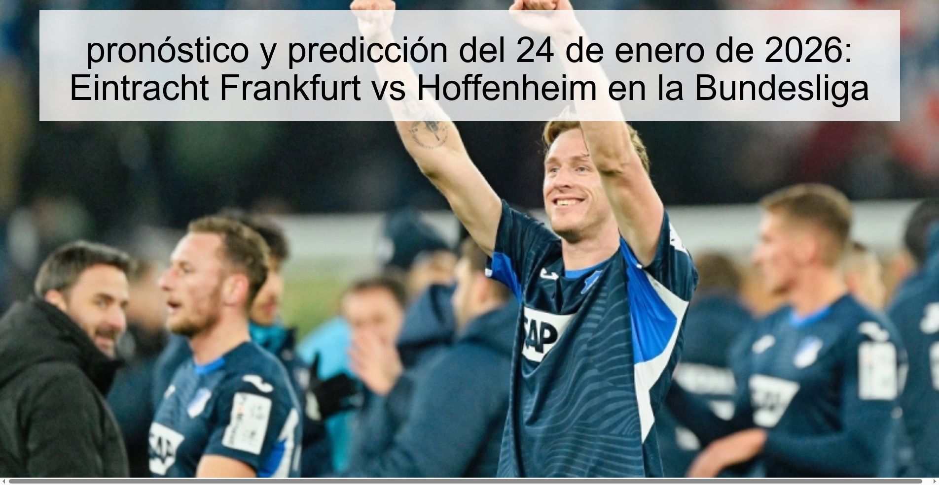 pronóstico y predicción del 24 de enero de 2026: Eintracht Frankfurt vs Hoffenheim en la Bundesliga