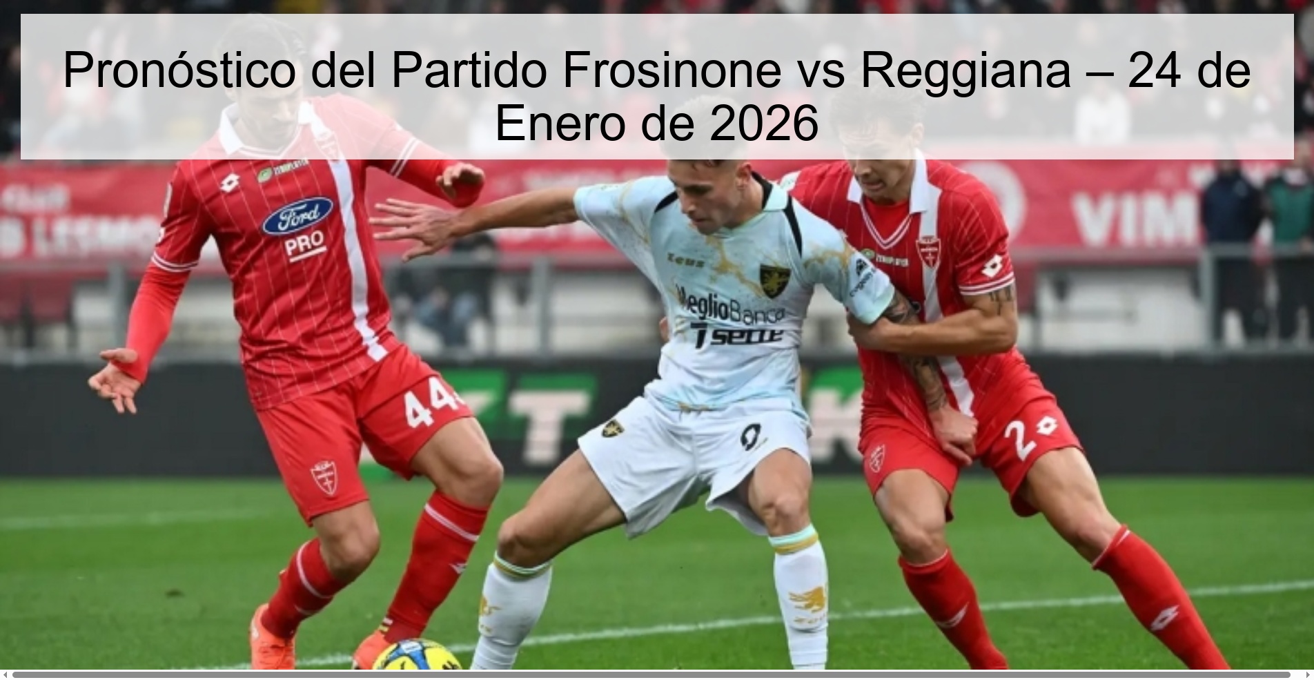Pronóstico del Partido Frosinone vs Reggiana – 24 de Enero de 2026