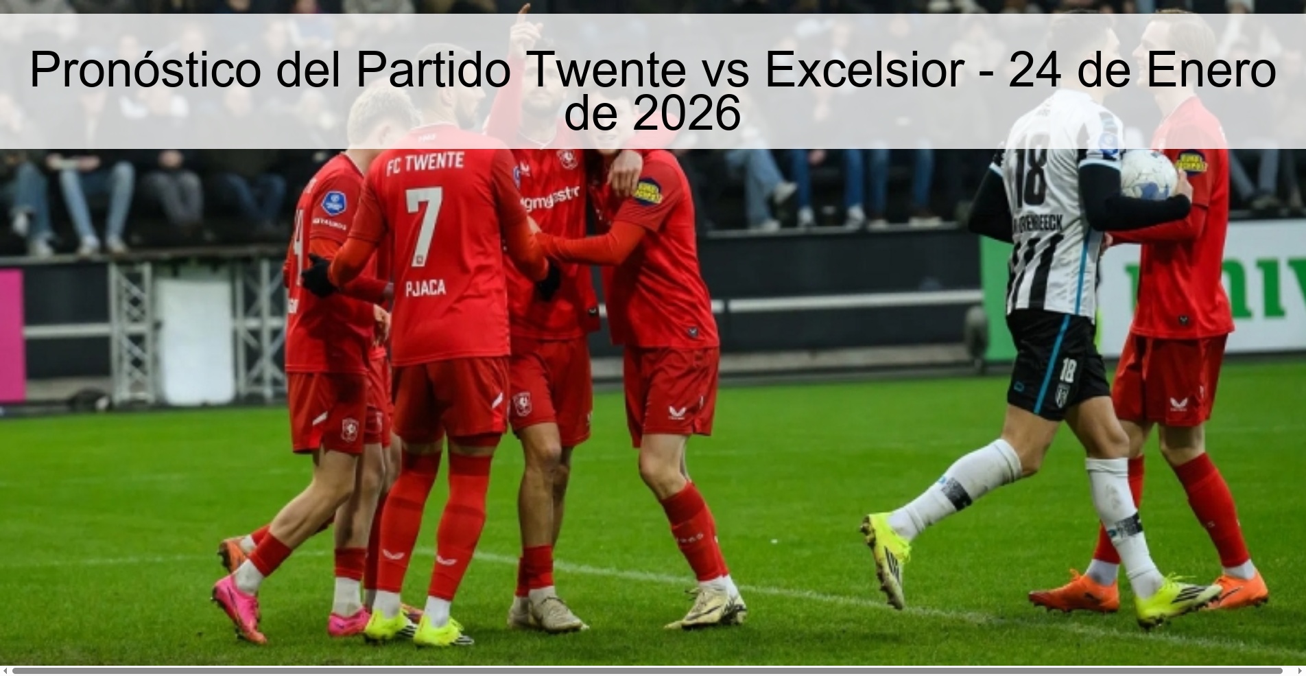 Pronóstico del Partido Twente vs Excelsior – 24 de Enero de 2026