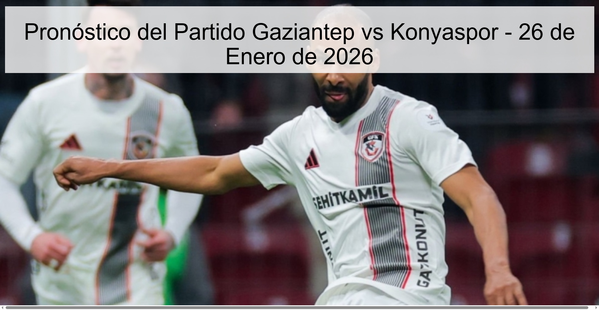 Pronóstico del Partido Gaziantep vs Konyaspor – 26 de Enero de 2026